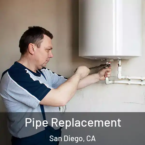  Pipe Replacement San Diego, CA