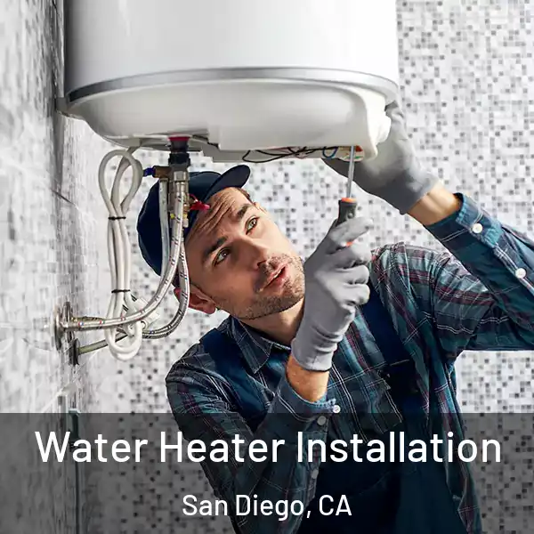  Water Heater Installation San Diego, CA