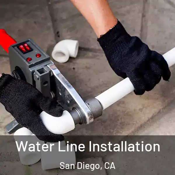  Water Line Installation San Diego, CA